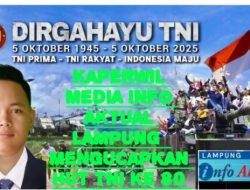 Keluarga besar Media Info aktual Lampung Mengucapkan Selamat HUT TNI ke 80 Tahun 2025.